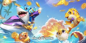 Bắn Cá Đổi Thưởng