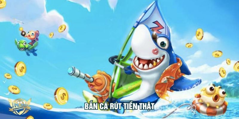 Bắn Cá Rút Tiền Thật