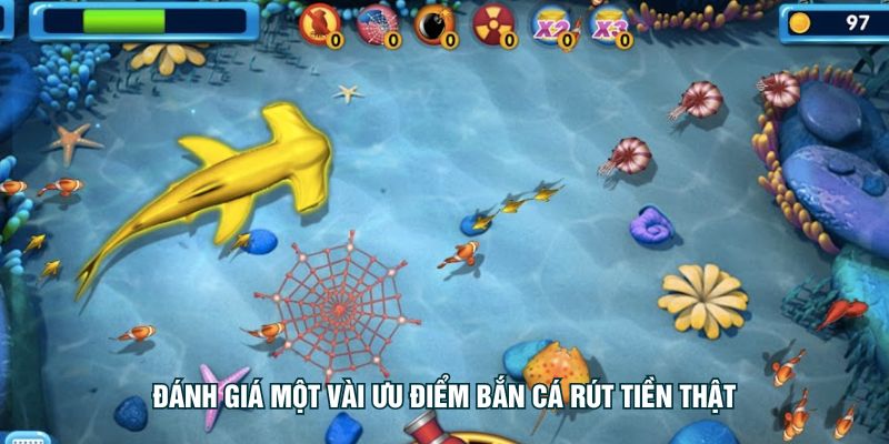 Đánh giá một vài ưu điểm bắn cá rút tiền thật