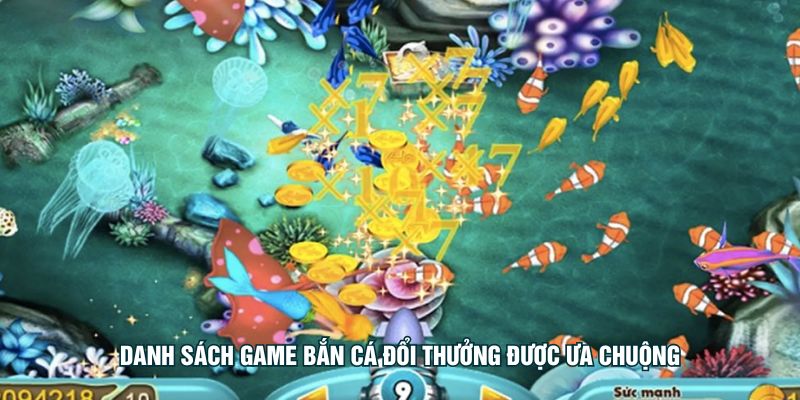 Danh sách game bắn cá đổi thưởng được ưa chuộng